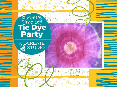 Parent's Time Off- Tie Dye Party (4-9 Years)