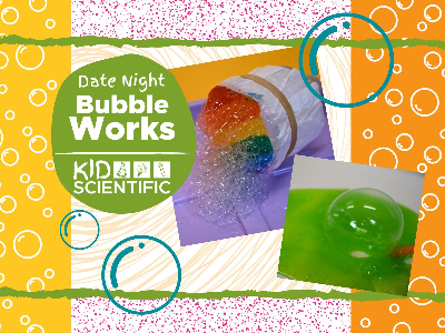  Date Night - Bubble Works Workshop (4-10 Years)